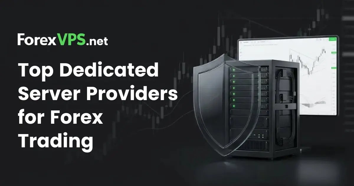 Top Dedicated Server Providers for Forex Trading in 2026
