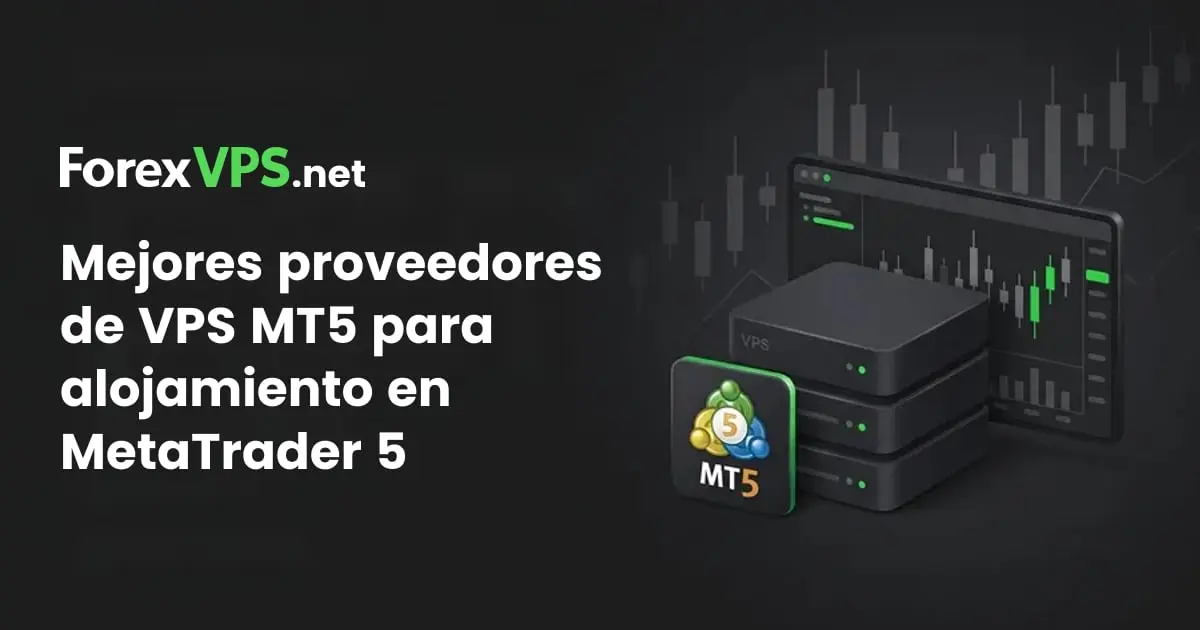 Los mejores Forex VPS para MetaTrader 5 en 2026: opciones con menor latencia para traders de EA