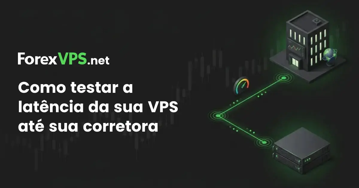 Como testar a latência do VPS até a corretora (guia 2026)