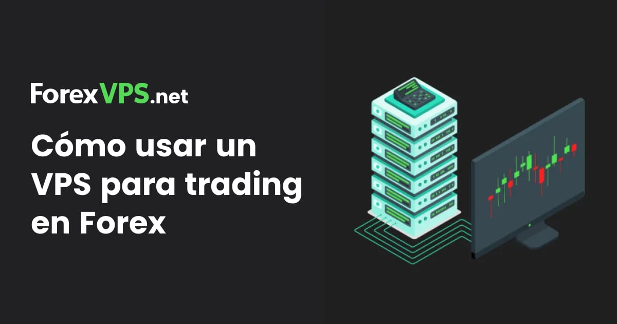 Cómo usar un Forex VPS: guía para principiantes