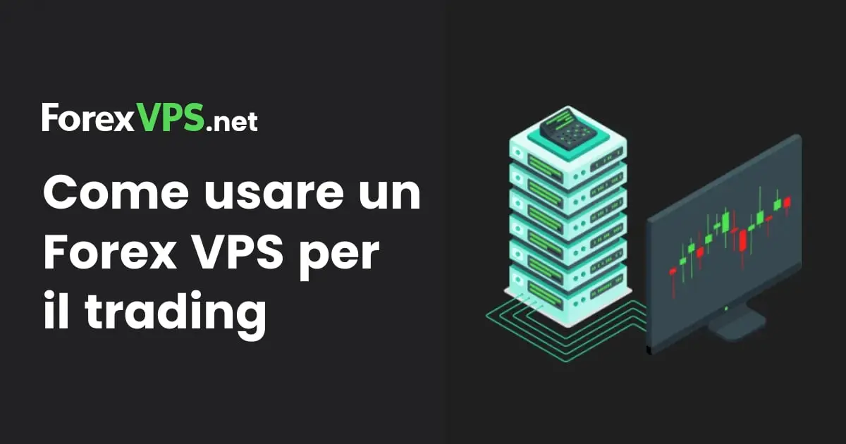 Come usare un VPS per il trading Forex: guida per principianti