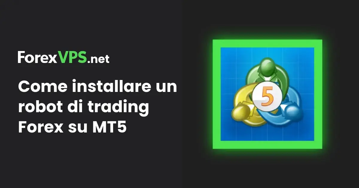 Come installare un robot di trading Forex su MT5