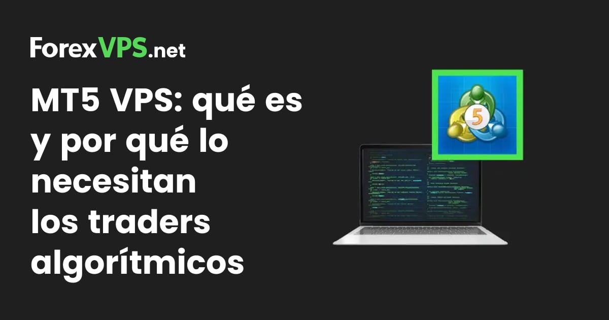 VPS MT5: qué es y por qué es clave en trading algorítmico