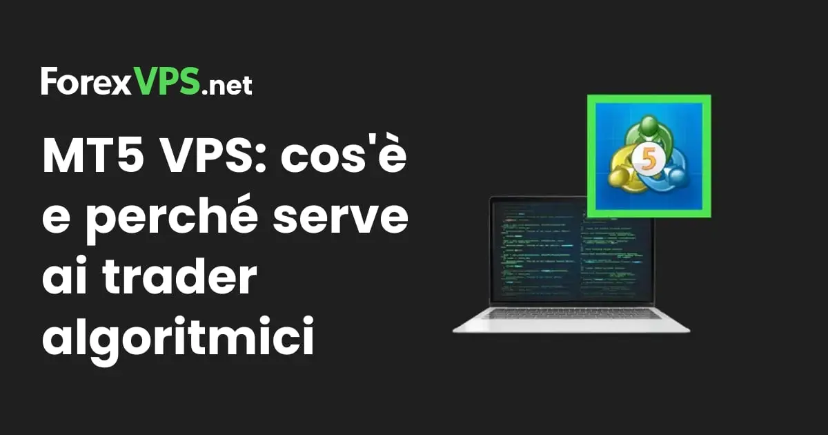 MT5 VPS: cos'è e perché serve ai trader algoritmici
