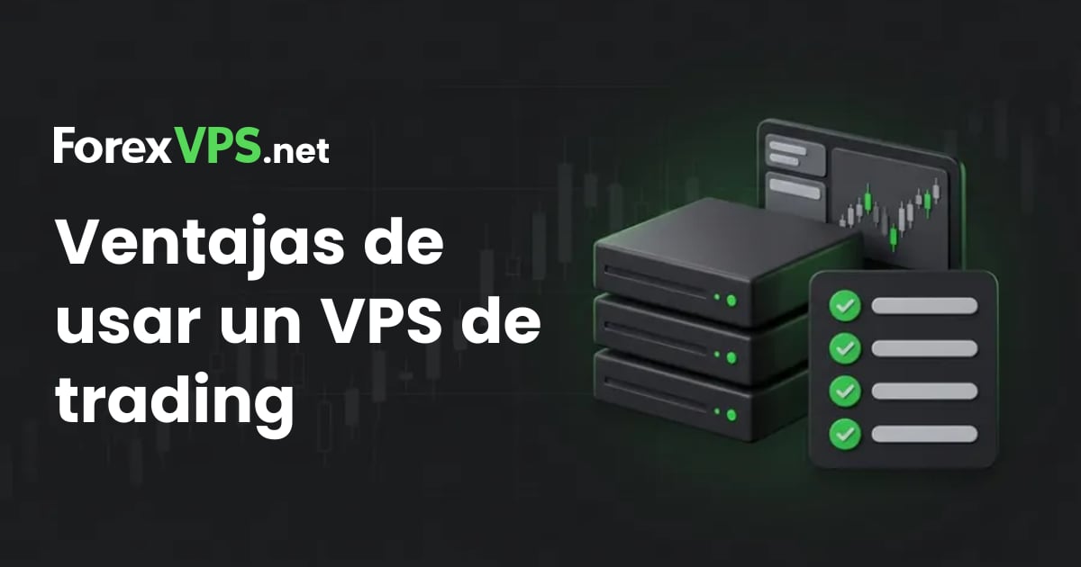 ¿Cuáles son los beneficios de usar un VPS de trading?