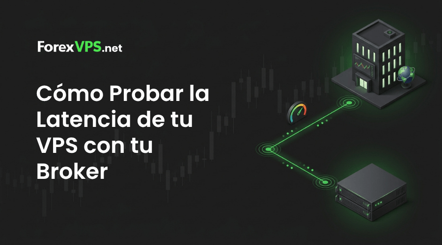 Cómo Probar la Latencia de tu VPS con tu Broker