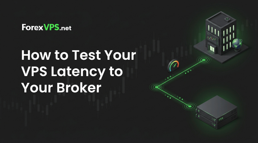 How to Test Your VPS Latency to Your Broker