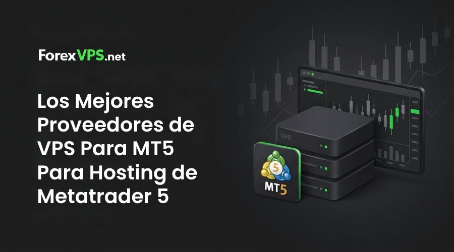 Los Mejores Proveedores de VPS Para MT5 Para Hosting de Metatrader 5