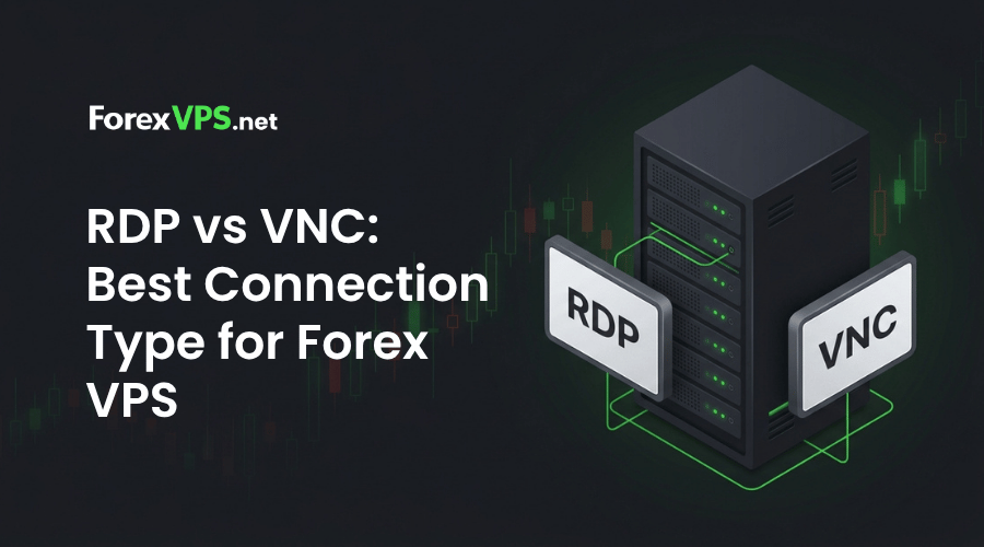 RDP vs VNC Best Connection Type for Forex VPS