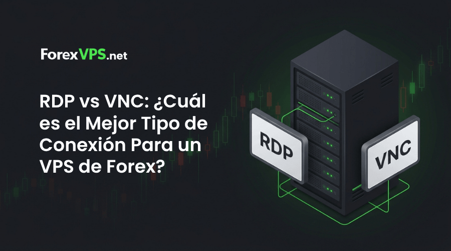 RDP vs VNC_ ¿Cuál es el Mejor Tipo de Conexión Para un VPS de Forex