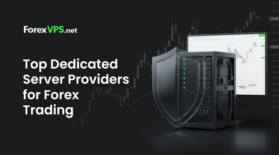 Top Dedicated Server Providers for Forex Trading