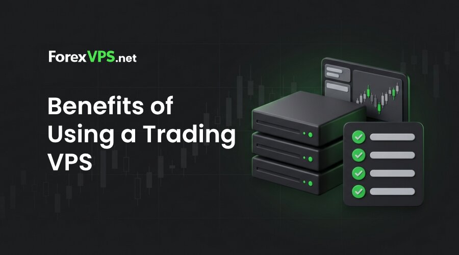 Forex VPS trading benefits