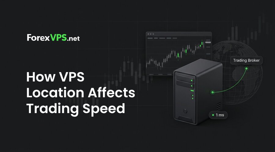 How VPS Location Affects Trading Speed